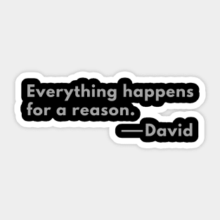 Everything happens for a reason. Sticker